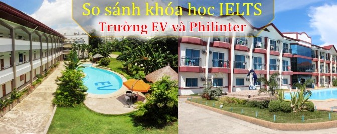 So sánh khóa IELTS Trường EV và Trường Philinter