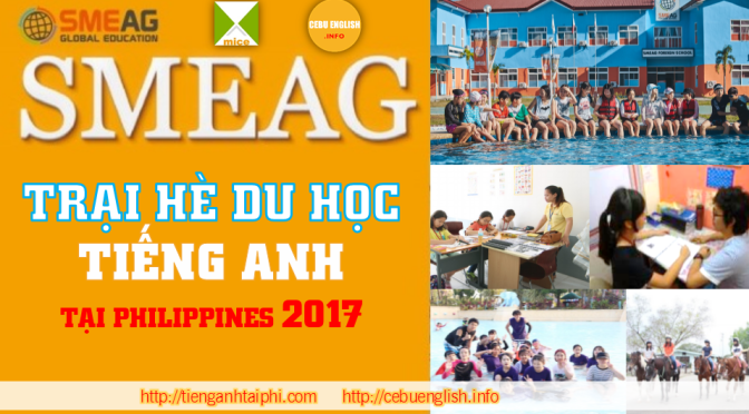Trường SMEAG: Trại hè Du học tiếng Anh Philippines 2017 – English Summer Camp