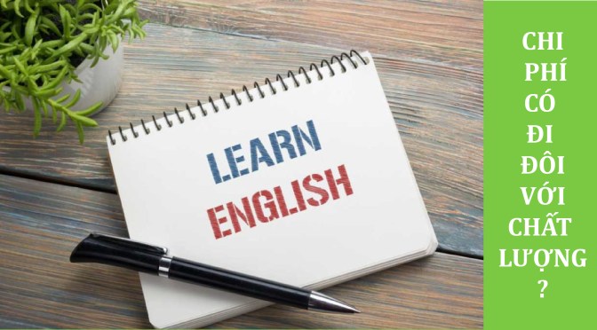Các Trường Anh ngữ học phí rẻ có đi đôi với chất lượng?